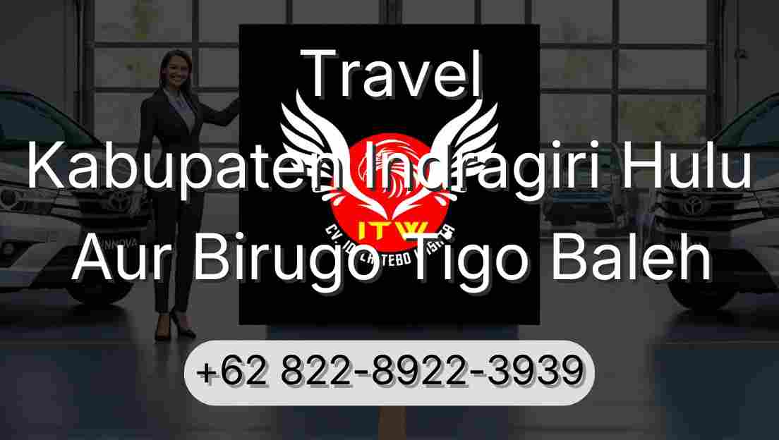 Travel Kabupaten Indragiri Hulu Aur Birugo Tigo Baleh