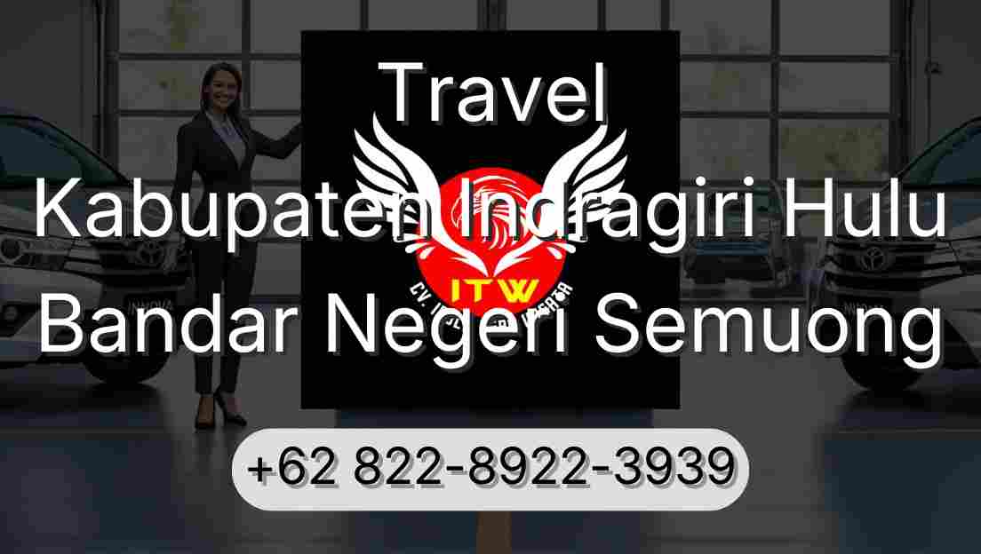 Travel Kabupaten Indragiri Hulu Bandar Negeri Semuong