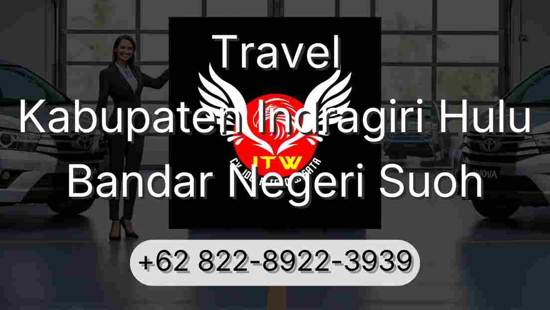 Travel Kabupaten Indragiri Hulu Bandar Negeri Suoh