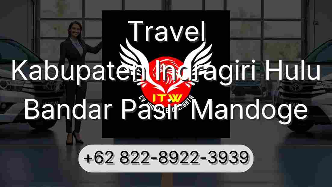 Travel Kabupaten Indragiri Hulu Bandar Pasir Mandoge
