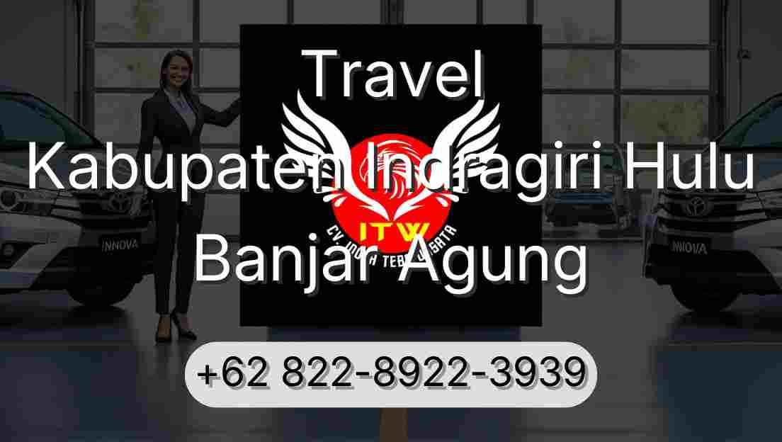 Travel Kabupaten Indragiri Hulu Banjar Agung