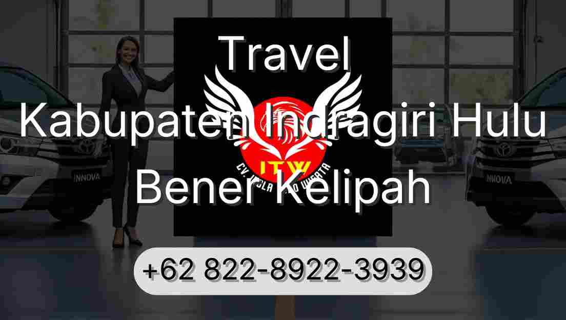 Travel Kabupaten Indragiri Hulu Bener Kelipah