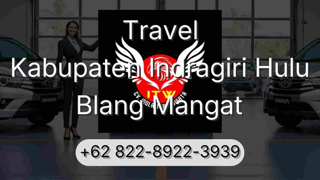 Travel Kabupaten Indragiri Hulu Blang Mangat