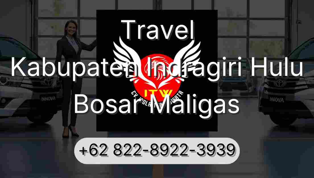 Travel Kabupaten Indragiri Hulu Bosar Maligas