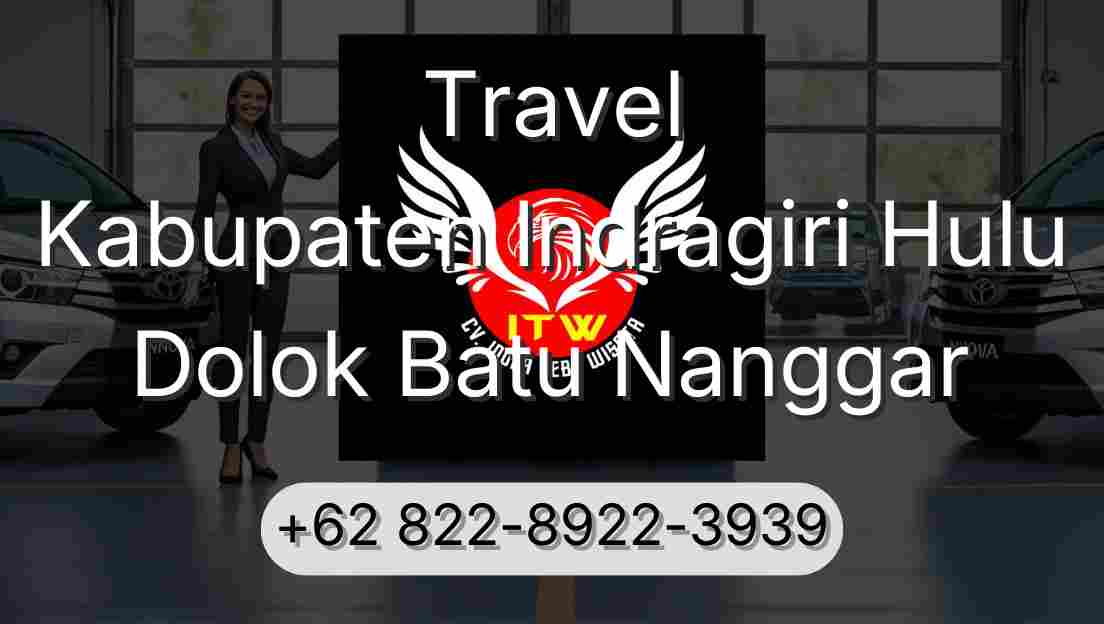 Travel Kabupaten Indragiri Hulu Dolok Batu Nanggar