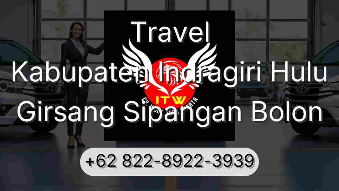 Travel Kabupaten Indragiri Hulu Girsang Sipangan Bolon