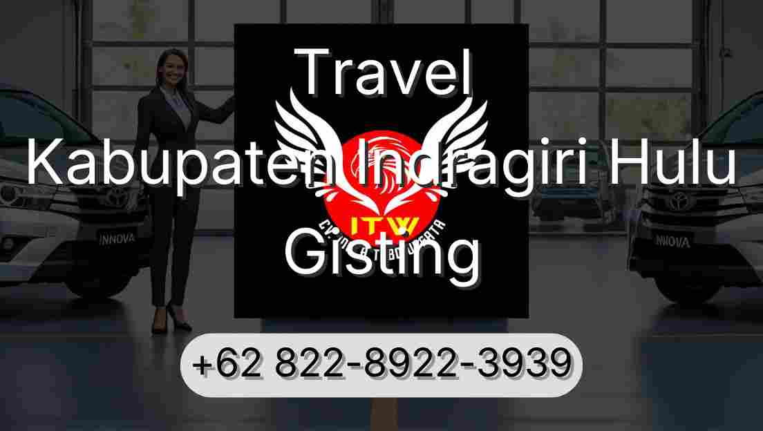 Travel Kabupaten Indragiri Hulu Gisting