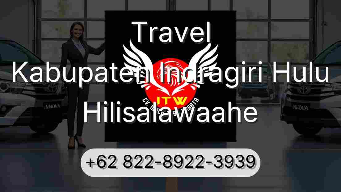 Travel Kabupaten Indragiri Hulu Hilisalawaahe