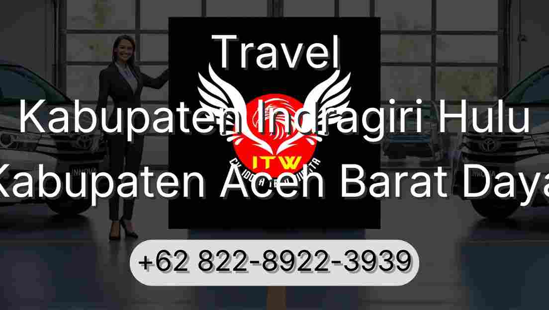 Travel Kabupaten Indragiri Hulu Kabupaten Aceh Barat Daya