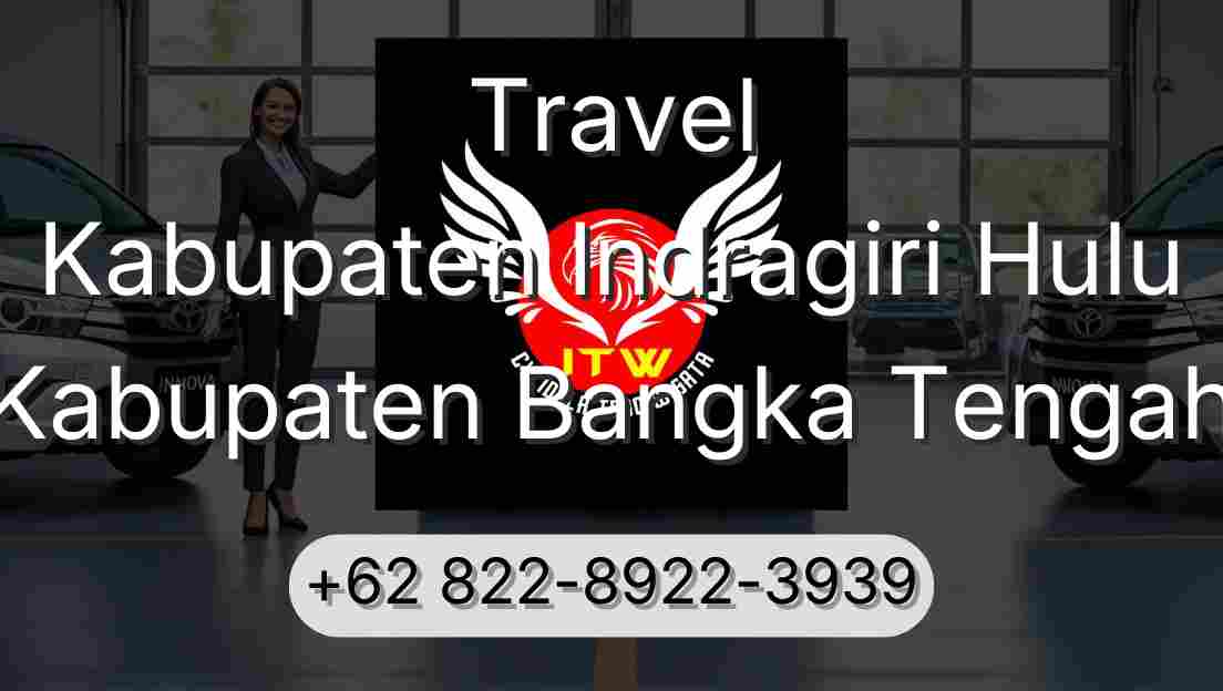 Travel Kabupaten Indragiri Hulu Kabupaten Bangka Tengah