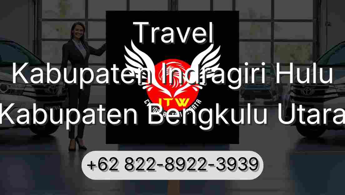 Travel Kabupaten Indragiri Hulu Kabupaten Bengkulu Utara