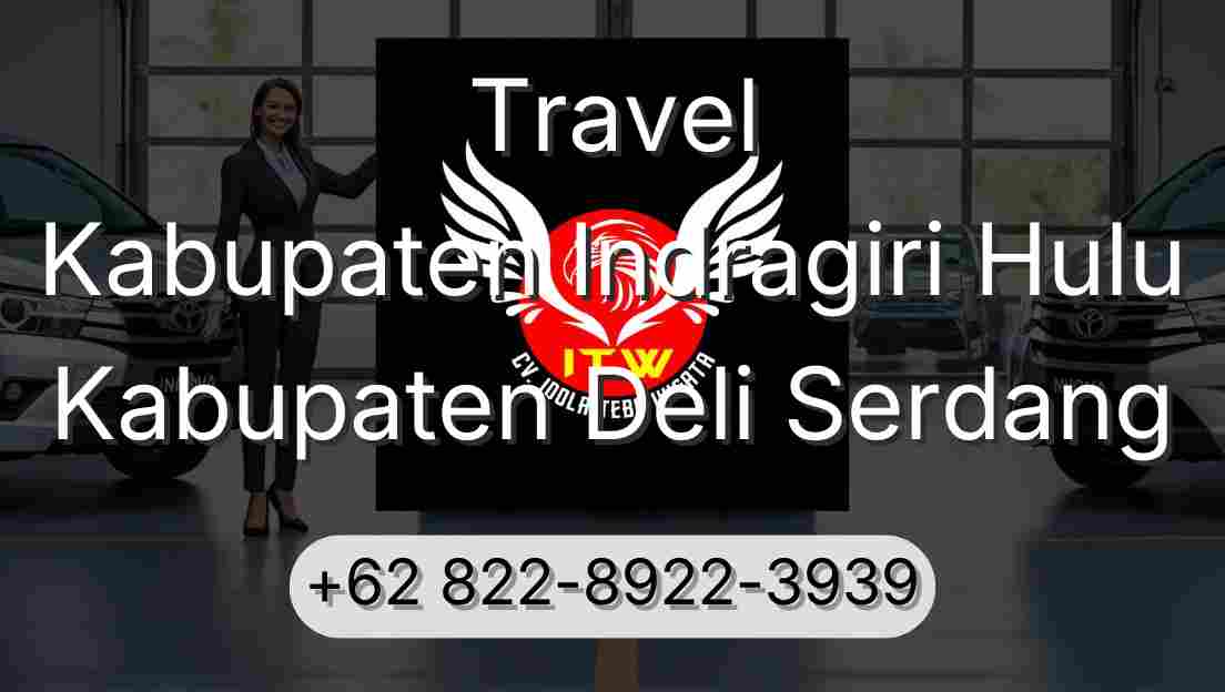 Travel Kabupaten Indragiri Hulu Kabupaten Deli Serdang
