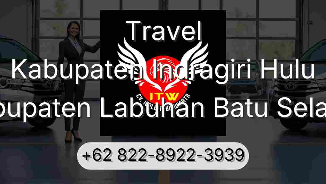 Travel Kabupaten Indragiri Hulu Kabupaten Labuhan Batu Selatan