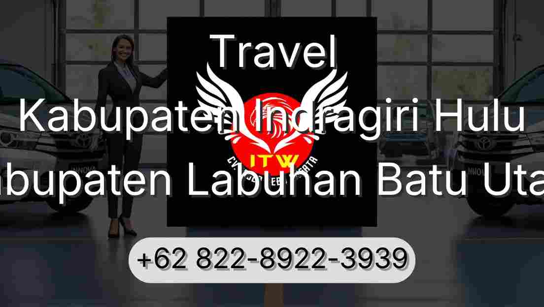 Travel Kabupaten Indragiri Hulu Kabupaten Labuhan Batu Utara