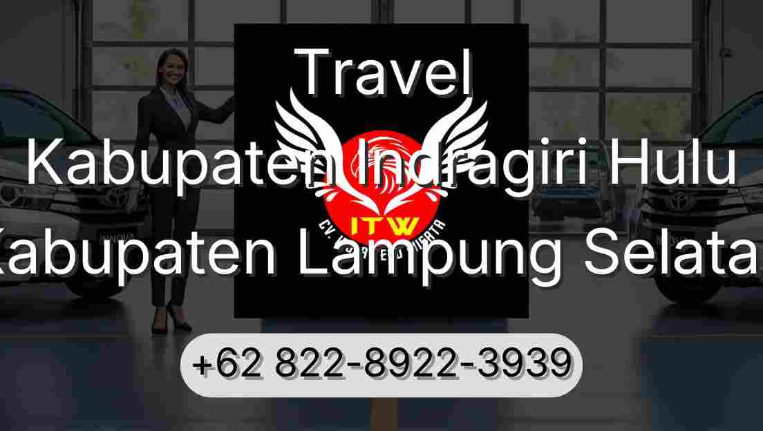Travel Kabupaten Indragiri Hulu Kabupaten Lampung Selatan