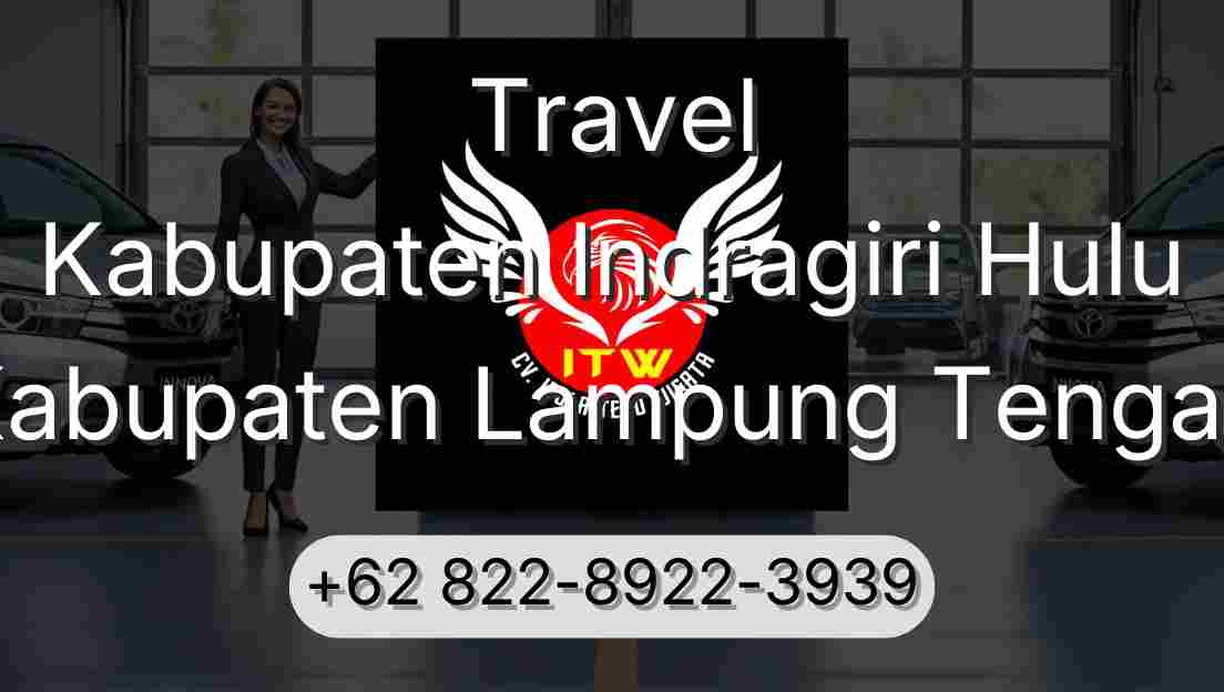 Travel Kabupaten Indragiri Hulu Kabupaten Lampung Tengah