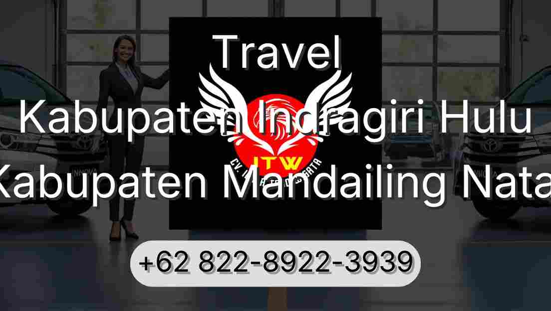 Travel Kabupaten Indragiri Hulu Kabupaten Mandailing Natal