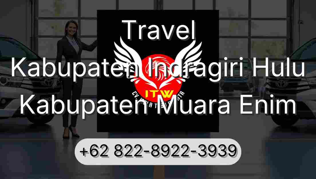 Travel Kabupaten Indragiri Hulu Kabupaten Muara Enim