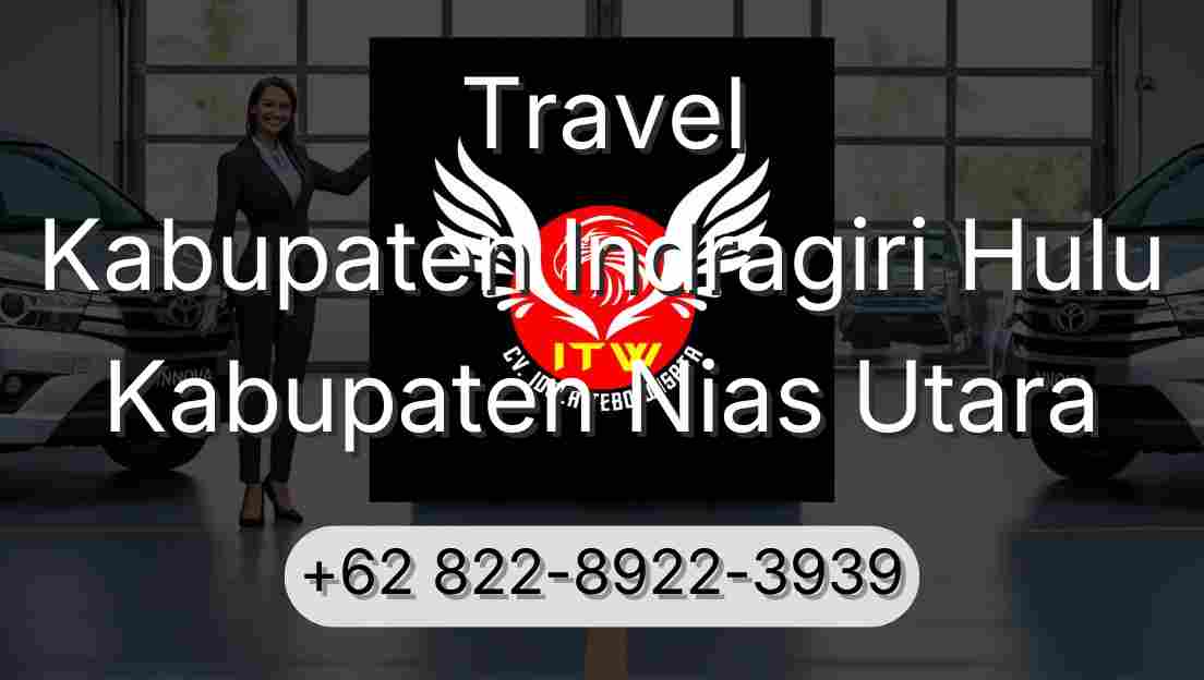 Travel Kabupaten Indragiri Hulu Kabupaten Nias Utara