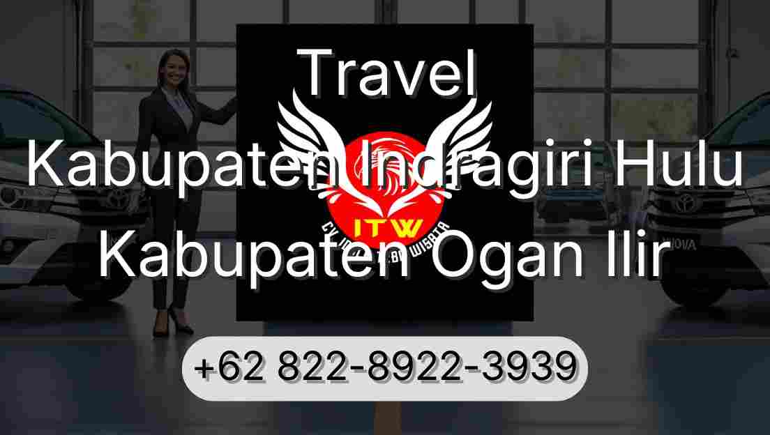 Travel Kabupaten Indragiri Hulu Kabupaten Ogan Ilir