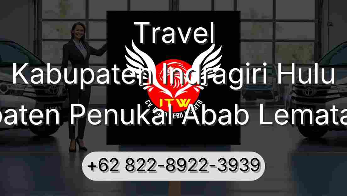 Travel Kabupaten Indragiri Hulu Kabupaten Penukal Abab Lematang Ilir