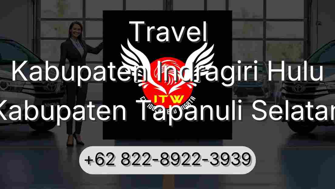 Travel Kabupaten Indragiri Hulu Kabupaten Tapanuli Selatan