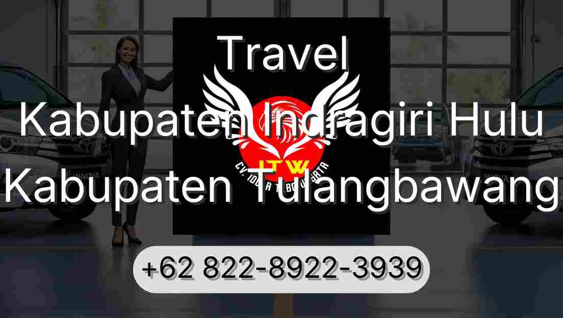 Travel Kabupaten Indragiri Hulu Kabupaten Tulangbawang