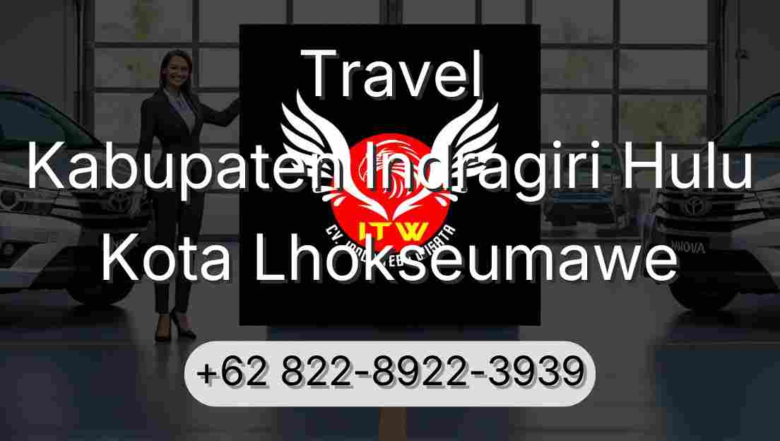 Travel Kabupaten Indragiri Hulu Kota Lhokseumawe