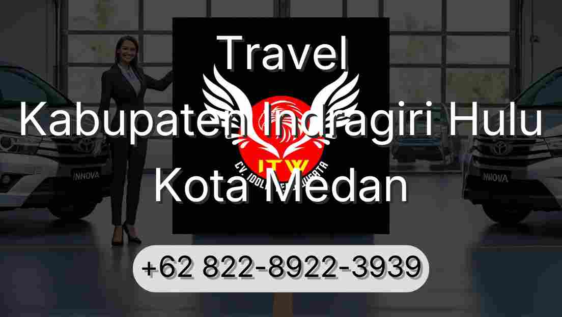 Travel Kabupaten Indragiri Hulu Kota Medan
