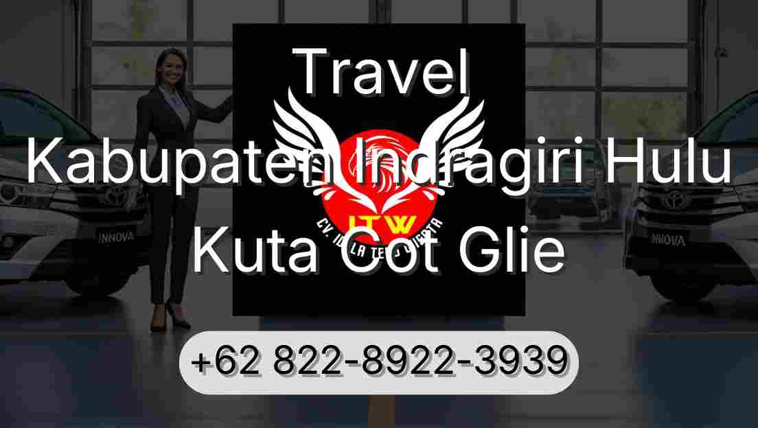 Travel Kabupaten Indragiri Hulu Kuta Cot Glie