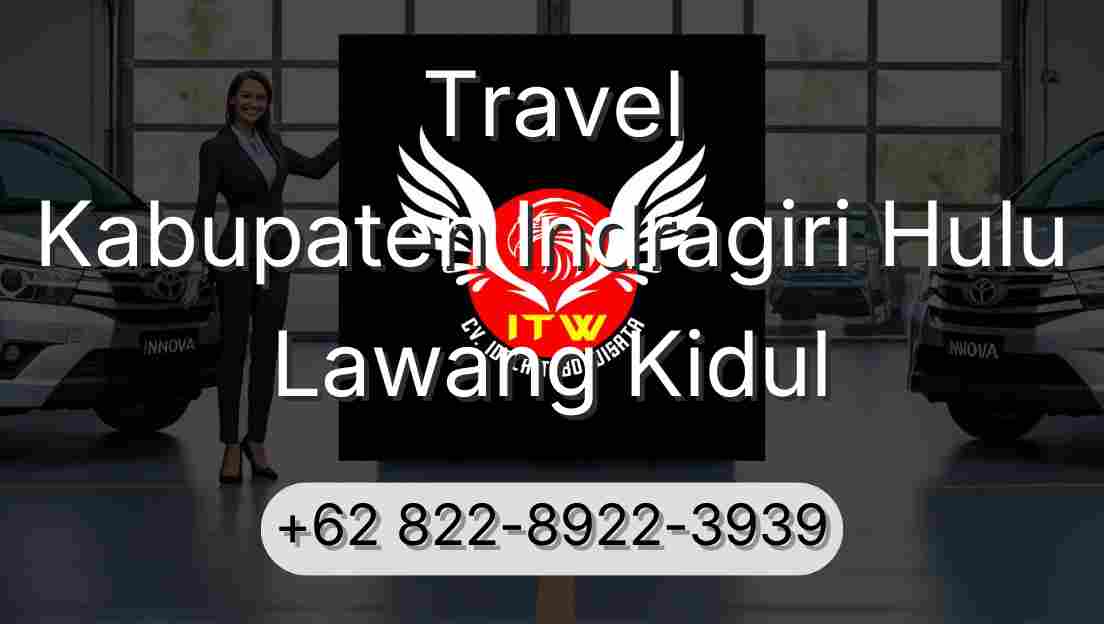 Travel Kabupaten Indragiri Hulu Lawang Kidul