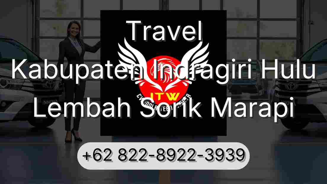 Travel Kabupaten Indragiri Hulu Lembah Sorik Marapi