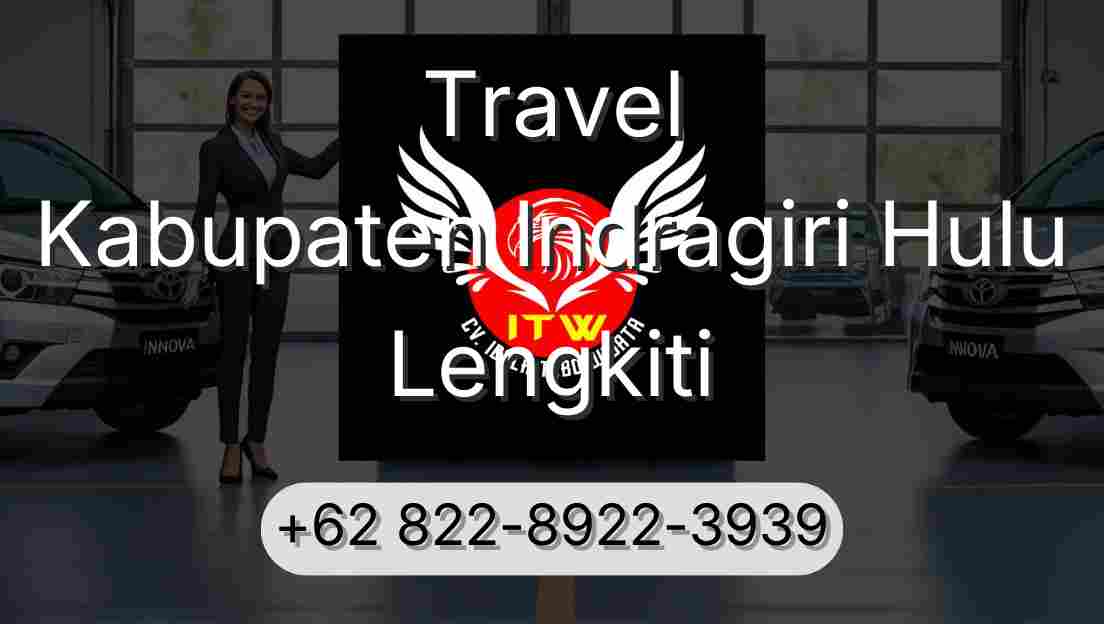 Travel Kabupaten Indragiri Hulu Lengkiti