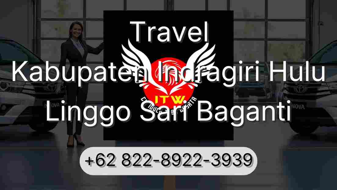 Travel Kabupaten Indragiri Hulu Linggo Sari Baganti