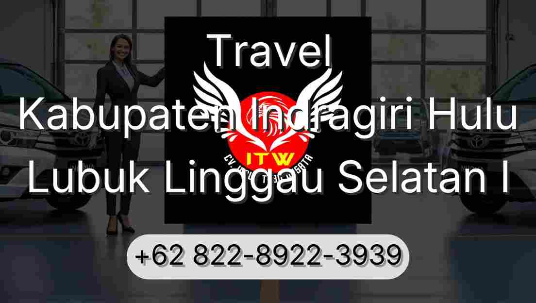 Travel Kabupaten Indragiri Hulu Lubuk Linggau Selatan I