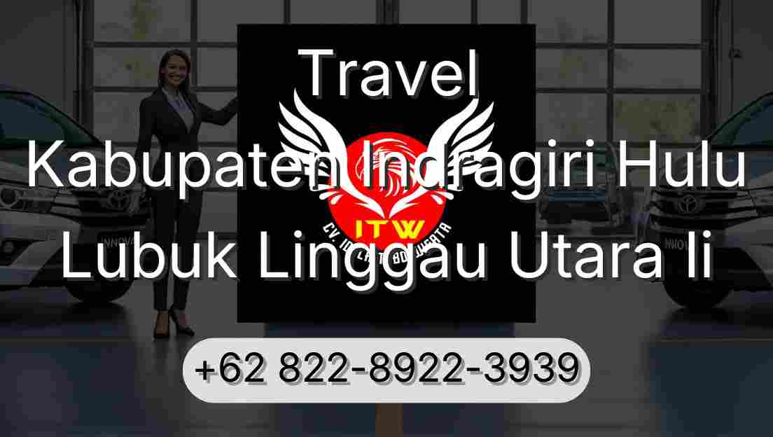 Travel Kabupaten Indragiri Hulu Lubuk Linggau Utara Ii