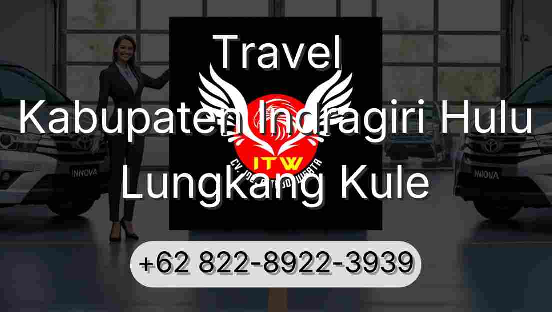 Travel Kabupaten Indragiri Hulu Lungkang Kule
