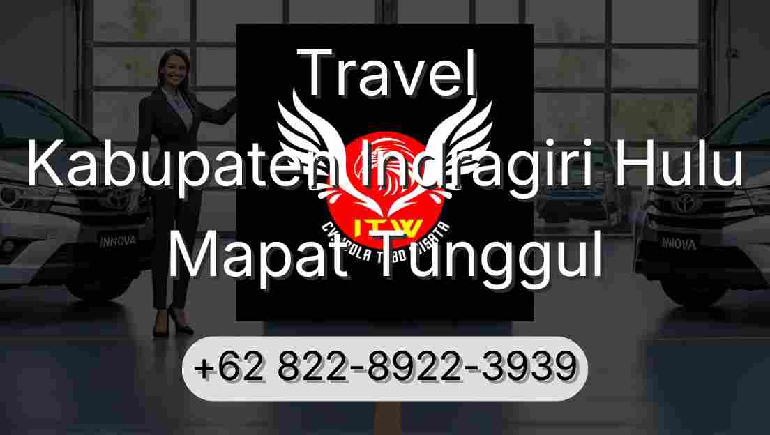 Travel Kabupaten Indragiri Hulu Mapat Tunggul