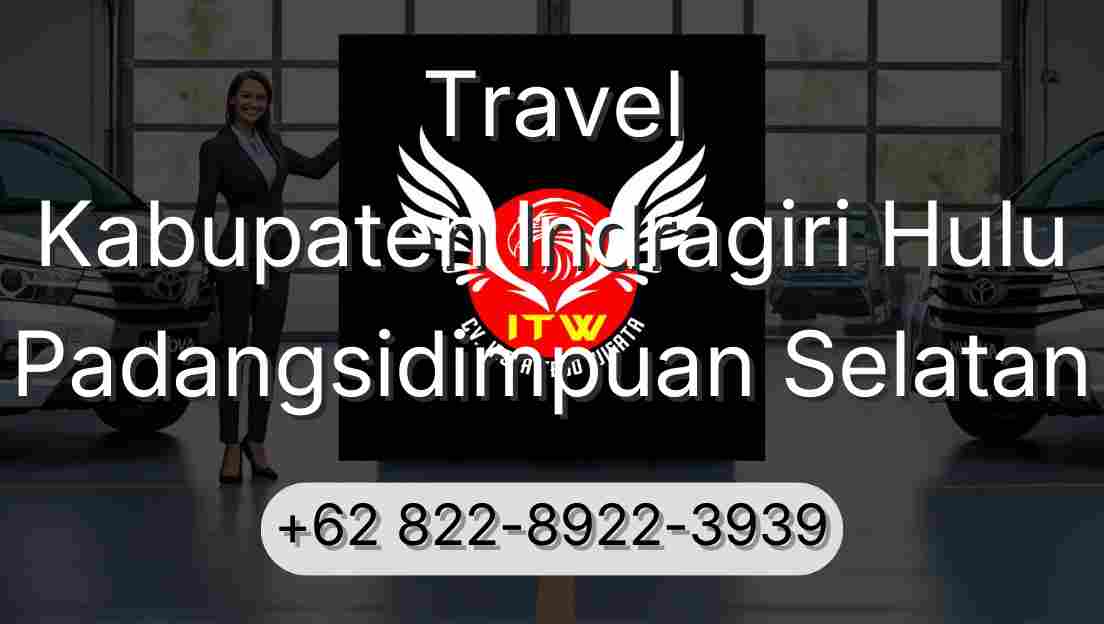 Travel Kabupaten Indragiri Hulu Padangsidimpuan Selatan