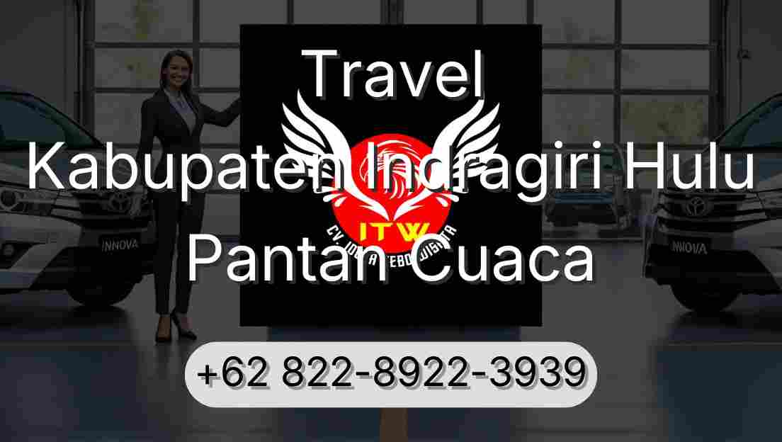 Travel Kabupaten Indragiri Hulu Pantan Cuaca