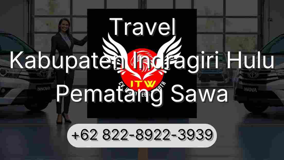 Travel Kabupaten Indragiri Hulu Pematang Sawa