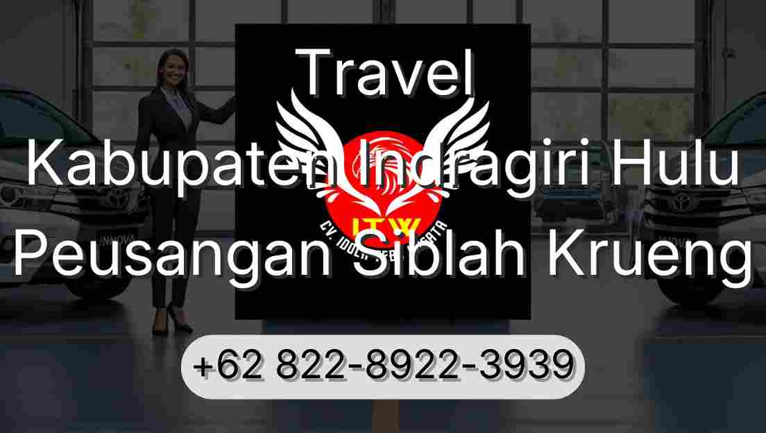 Travel Kabupaten Indragiri Hulu Peusangan Siblah Krueng