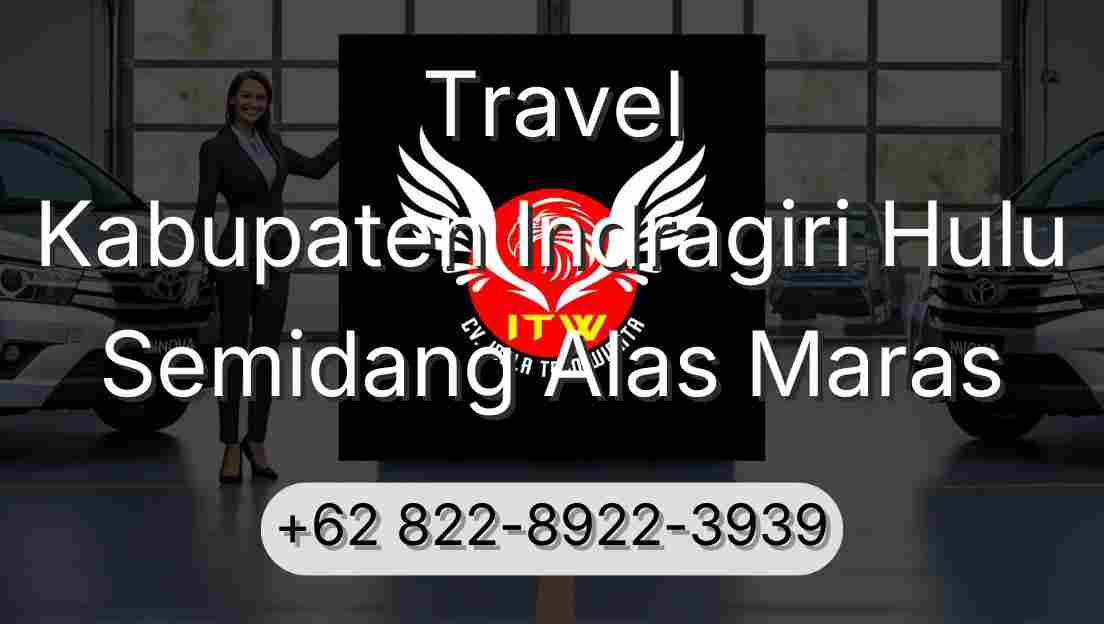 Travel Kabupaten Indragiri Hulu Semidang Alas Maras