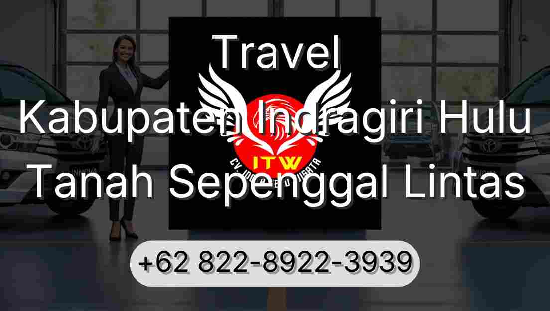 Travel Kabupaten Indragiri Hulu Tanah Sepenggal Lintas