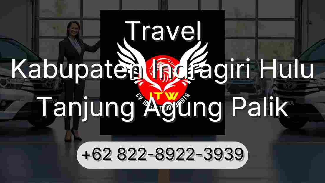 Travel Kabupaten Indragiri Hulu Tanjung Agung Palik