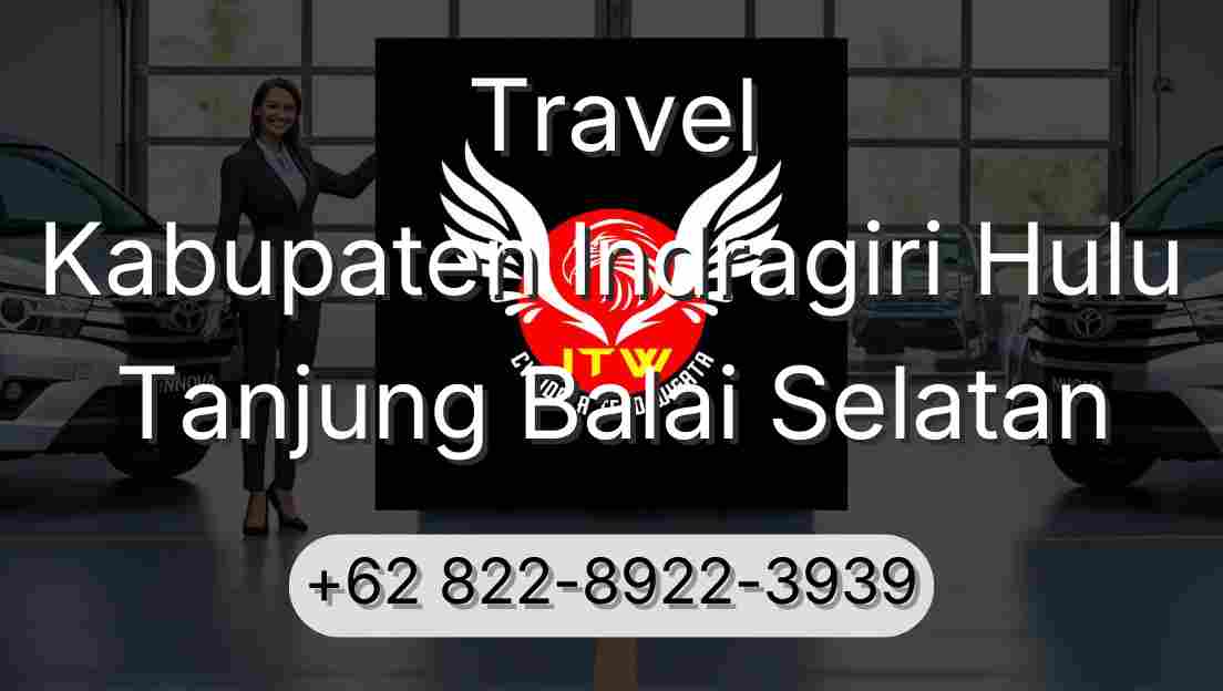 Travel Kabupaten Indragiri Hulu Tanjung Balai Selatan
