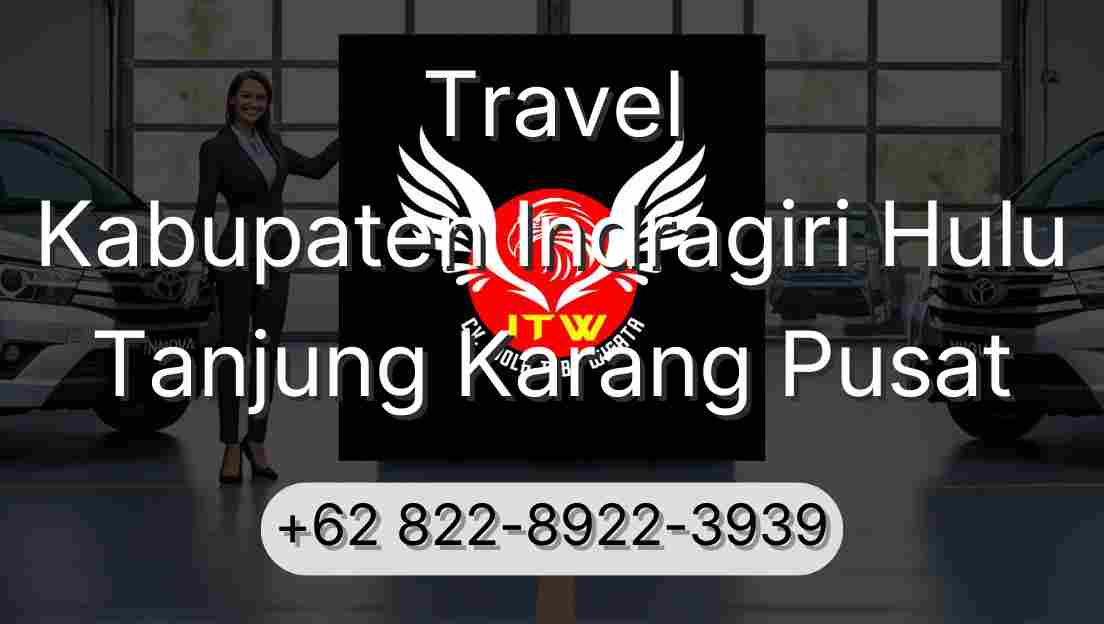 Travel Kabupaten Indragiri Hulu Tanjung Karang Pusat