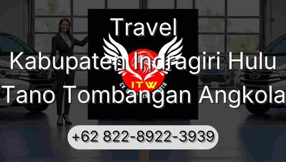 Travel Kabupaten Indragiri Hulu Tano Tombangan Angkola