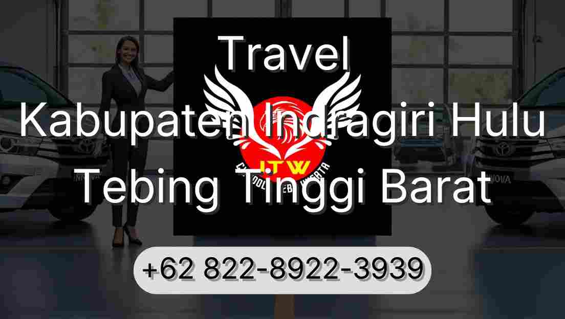 Travel Kabupaten Indragiri Hulu Tebing Tinggi Barat