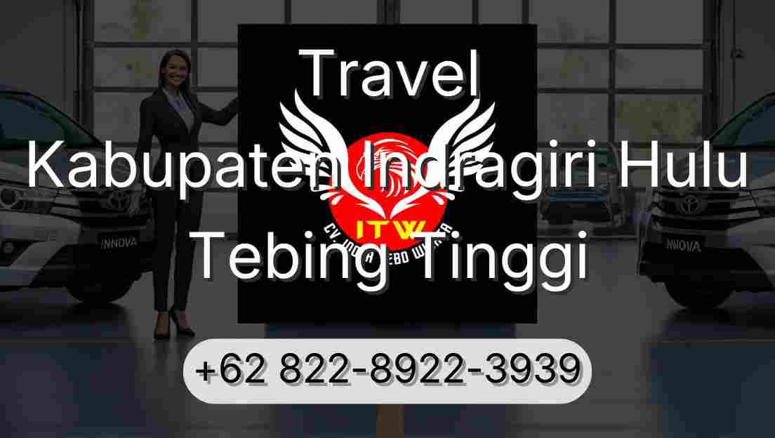 Travel Kabupaten Indragiri Hulu Tebing Tinggi
